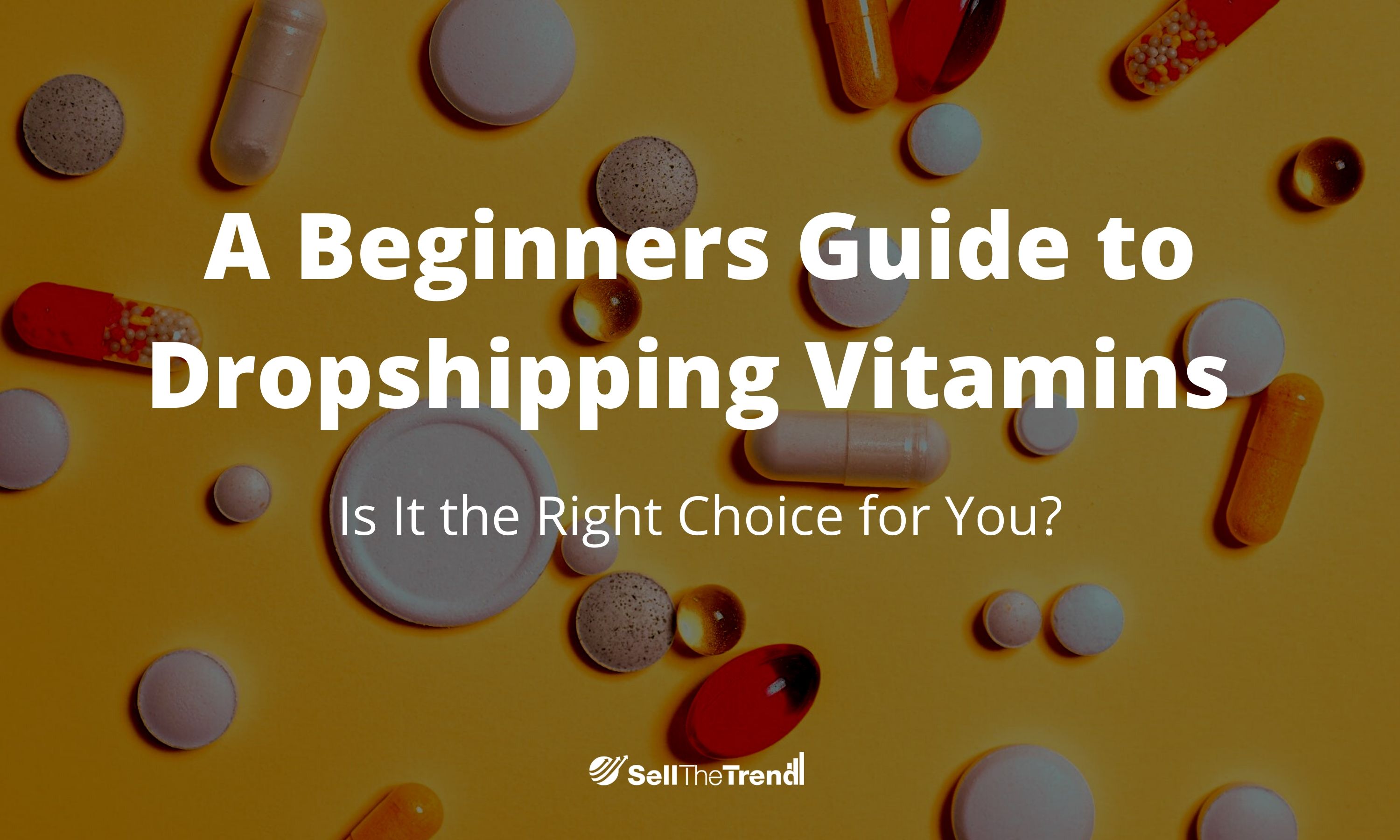 Dropship Vitamins: A beginner’s Guide to Dropshipping Vitamins/supplements